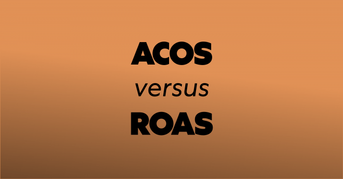 ACOS versus ROAS